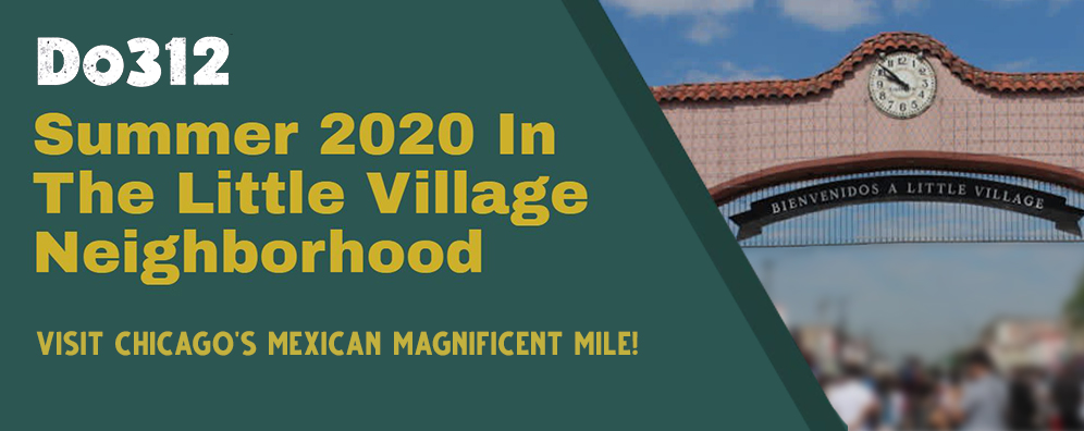 https://do312.com/p/neighborhood-guide-little-village